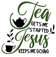 Tea gets me started Jesus … Tea quotes, tea sayings, Cricut designs, free, clip art, svg file, template, pattern, stencil, silhouette, cut file, design space, short, funny, shirt, cup, DIY crafts and projects, embroidery.