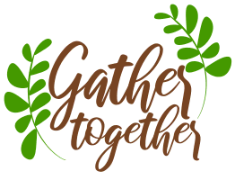 Gather together. Thanksgiving quotes, Thanksgiving sayings, happy, funny, Cricut designs, free, clip art, svg file, template, pattern, stencil, silhouette, cut file, design space, short, shirt, cup, DIY crafts and projects, embroidery.