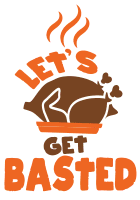 Let's get basted. Thanksgiving quotes, Thanksgiving sayings, happy, funny, Cricut designs, free, clip art, svg file, template, pattern, stencil, silhouette, cut file, design space, short, shirt, cup, DIY crafts and projects, embroidery.