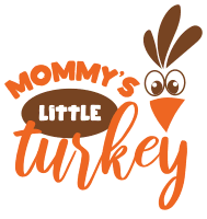Mommy's little turkey. Thanksgiving quotes, Thanksgiving sayings, happy, funny, Cricut designs, free, clip art, svg file, template, pattern, stencil, silhouette, cut file, design space, short, shirt, cup, DIY crafts and projects, embroidery.