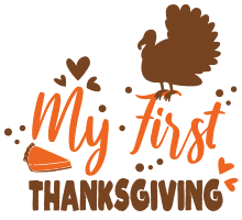 My first thanksgiving. Thanksgiving quotes, Thanksgiving sayings, happy, funny, Cricut designs, free, clip art, svg file, template, pattern, stencil, silhouette, cut file, design space, short, shirt, cup, DIY crafts and projects, embroidery.