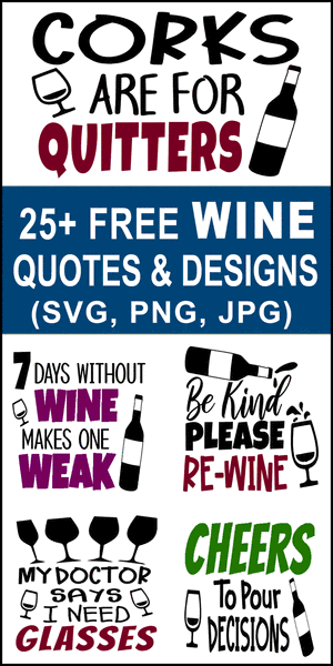 Wine quotes, wine sayings, Cricut designs, free, clip art, DIY, svg files, short, templates, patterns, stencils, silhouette, cut files, design space, vector, shirts, cups, crafts, projects, embroidery.