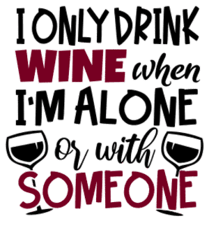 I only drink wine - pattern. Wine quotes, funny wine sayings, Cricut designs, free, clip art, svg file, template, pattern, stencil, silhouette, cut file, design space, short, shirt, cup, DIY crafts and projects, embroidery.