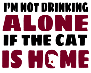 I'm not drinking alone - cat. Wine quotes, funny wine sayings, Cricut designs, free, clip art, svg file, template, pattern, stencil, silhouette, cut file, design space, short, shirt, cup, DIY crafts and projects, embroidery.