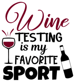Wine testing is my favorite sport. Wine quotes, funny wine sayings, Cricut designs, free, clip art, svg file, template, pattern, stencil, silhouette, cut file, design space, short, shirt, cup, DIY crafts and projects, embroidery.