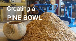Creating a Pine Bowl